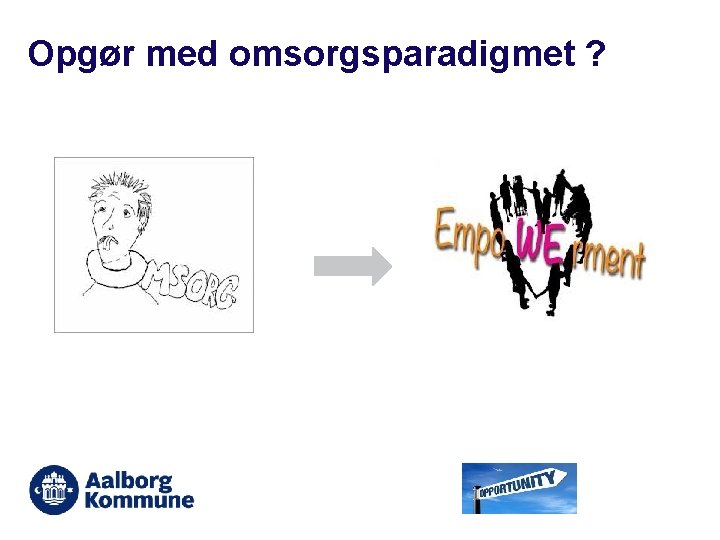 Opgør med omsorgsparadigmet ? 