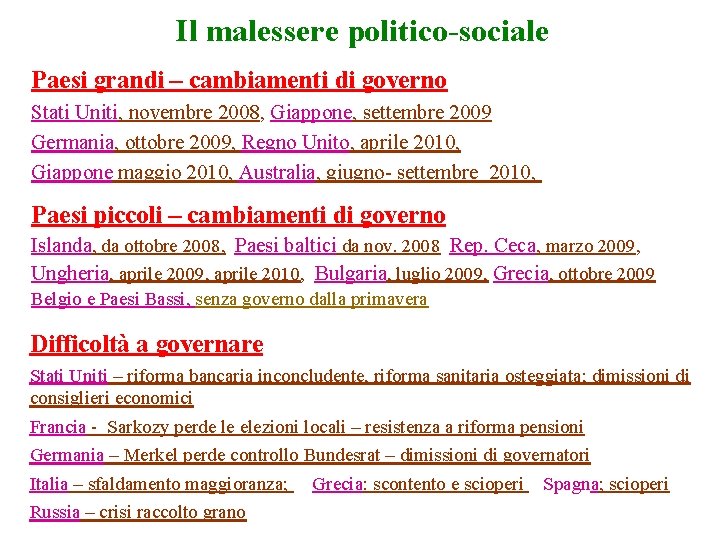 Il malessere politico-sociale Paesi grandi – cambiamenti di governo Stati Uniti, novembre 2008, Giappone,