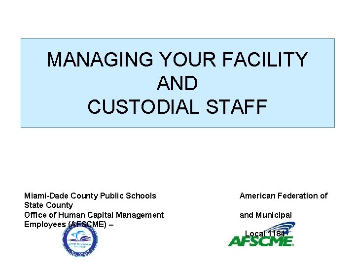 MANAGING YOUR FACILITY AND CUSTODIAL STAFF Miami-Dade County Public Schools State County Office of