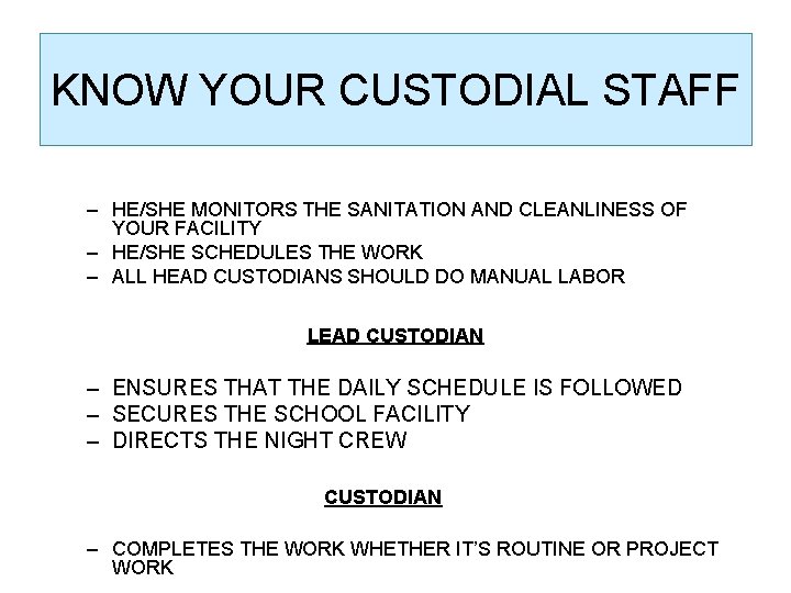 KNOW YOUR CUSTODIAL STAFF – HE/SHE MONITORS THE SANITATION AND CLEANLINESS OF YOUR FACILITY