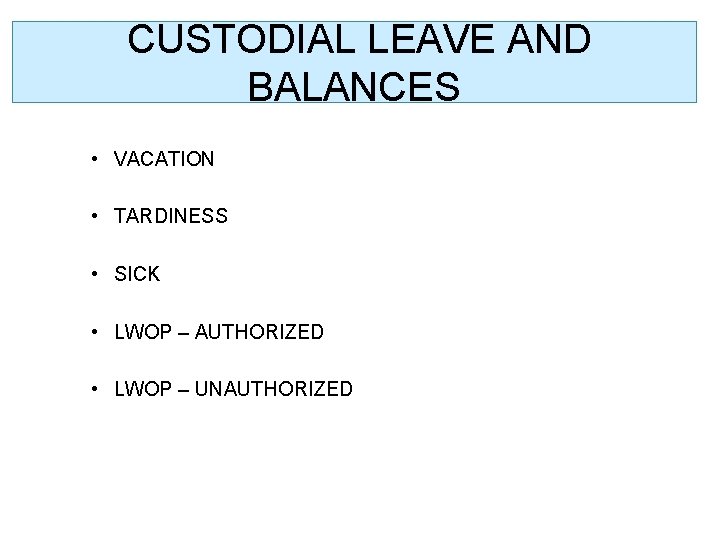 CUSTODIAL LEAVE AND BALANCES • VACATION • TARDINESS • SICK • LWOP – AUTHORIZED