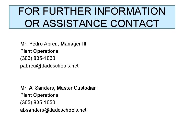 FOR FURTHER INFORMATION OR ASSISTANCE CONTACT Mr. Pedro Abreu, Manager III Plant Operations (305)