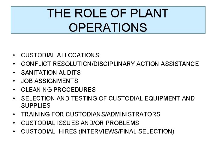 THE ROLE OF PLANT OPERATIONS • • • CUSTODIAL ALLOCATIONS CONFLICT RESOLUTION/DISCIPLINARY ACTION ASSISTANCE