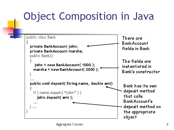 Object Composition in Java public class Bank { private Bank. Account john; private Bank.