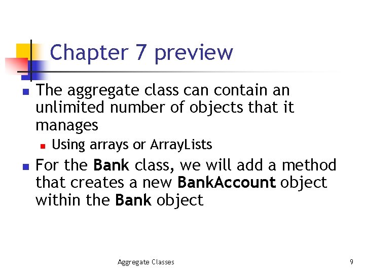 Chapter 7 preview n The aggregate class can contain an unlimited number of objects