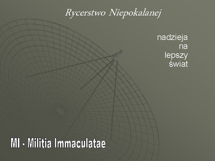 Rycerstwo Niepokalanej nadzieja na lepszy świat 