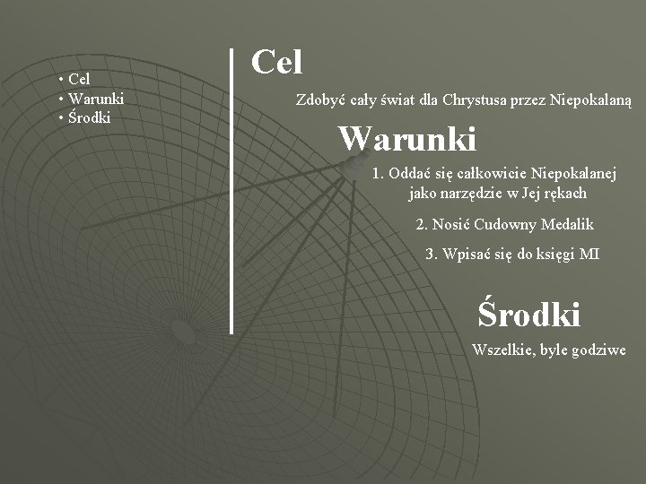  • Cel • Warunki • Środki Cel Zdobyć cały świat dla Chrystusa przez