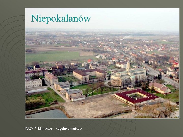 Niepokalanów 1927 * klasztor - wydawnictwo 