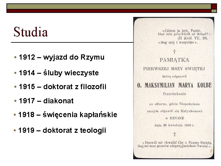 Studia • 1912 – wyjazd do Rzymu • 1914 – śluby wieczyste • 1915