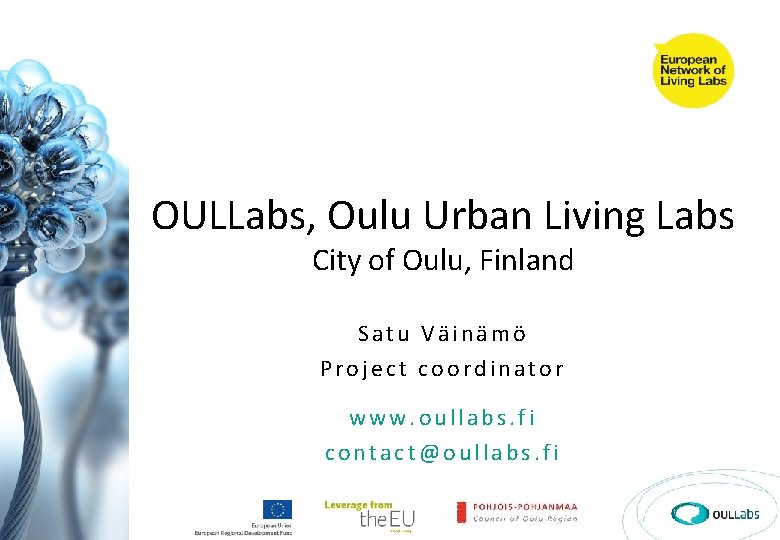 OULLabs, Oulu Urban Living Labs City of Oulu, Finland Satu Väinämö Project coordinator www.