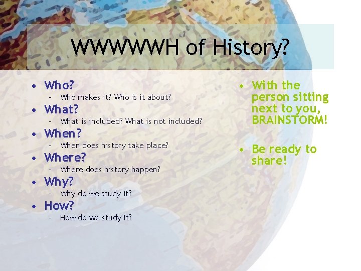 WWWWWH of History? • Who? – Who makes it? Who is it about? •