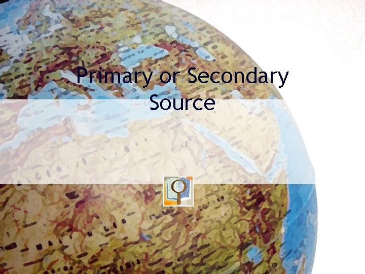 Primary or Secondary Source 