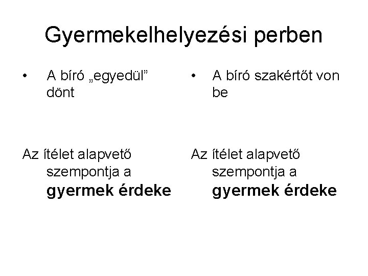 Gyermekelhelyezési perben • A bíró „egyedül” dönt Az ítélet alapvető szempontja a gyermek érdeke