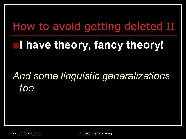 How to avoid getting deleted II n. I have theory, fancy theory! And some