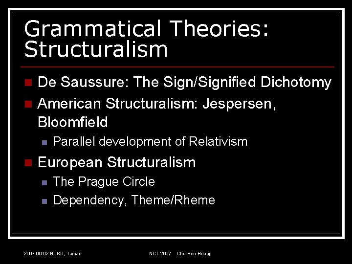 Grammatical Theories: Structuralism De Saussure: The Sign/Signified Dichotomy n American Structuralism: Jespersen, Bloomfield n