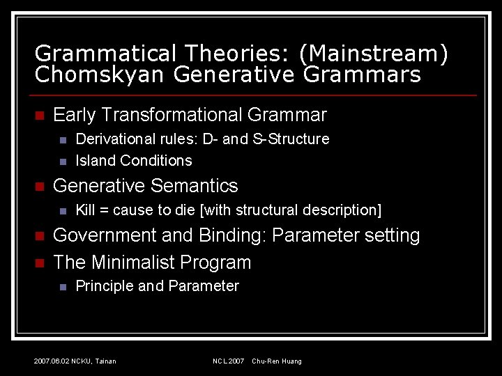Grammatical Theories: (Mainstream) Chomskyan Generative Grammars n Early Transformational Grammar n n n Generative