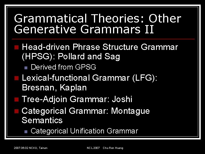 Grammatical Theories: Other Generative Grammars II n Head-driven Phrase Structure Grammar (HPSG): Pollard and