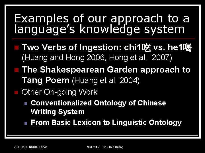 Examples of our approach to a language’s knowledge system n Two Verbs of Ingestion: