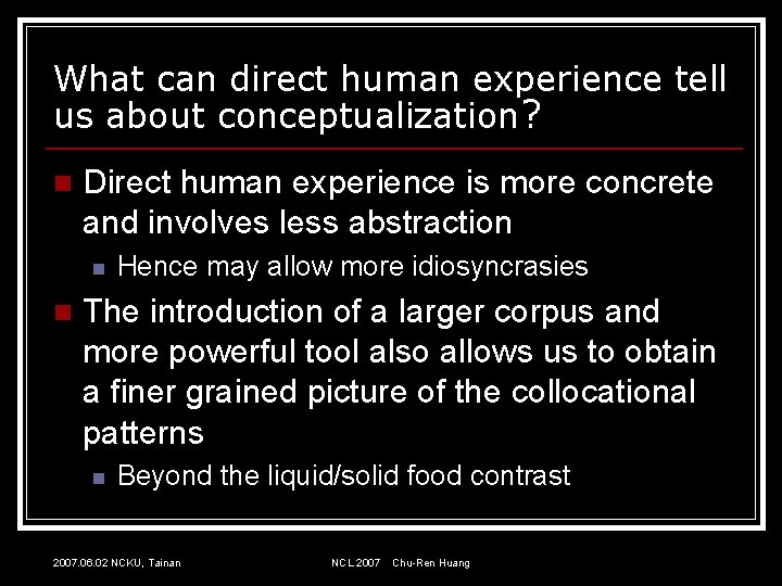 What can direct human experience tell us about conceptualization? n Direct human experience is