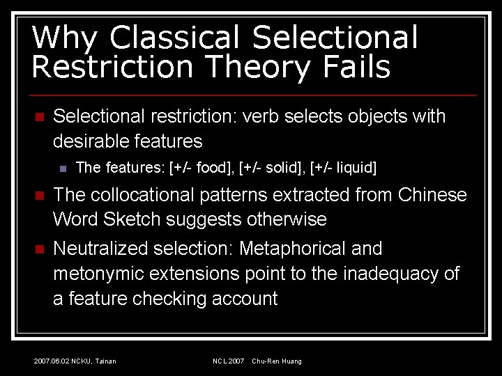 Why Classical Selectional Restriction Theory Fails n Selectional restriction: verb selects objects with desirable