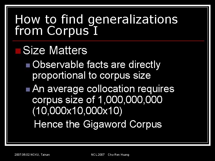 How to find generalizations from Corpus I n Size Matters n Observable facts are
