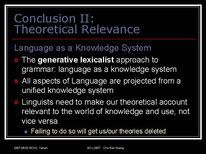 Conclusion II: Theoretical Relevance Language as a Knowledge System n n n The generative