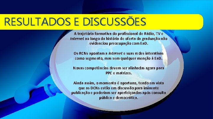 RESULTADOS E DISCUSSÕES A trajetória formativa do profissional de Rádio, TV e Internet ao