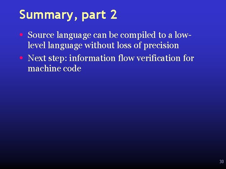 Summary, part 2 • • Source language can be compiled to a lowlevel language