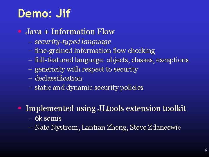 Demo: Jif • Java + Information Flow – security-typed language – fine-grained information flow