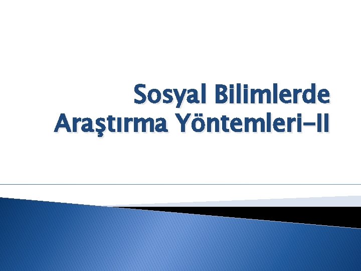 Sosyal Bilimlerde Araştırma Yöntemleri-II 