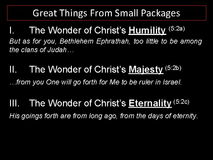 Great Things From Small Packages I. The Wonder of Christ’s Humility (5: 2 a)