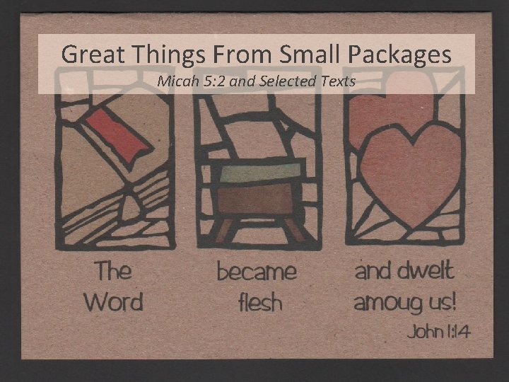 Great Things From Small Packages Micah 5: 2 and Selected Texts 