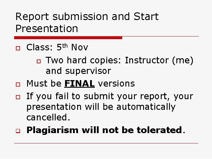 Report submission and Start Presentation o o o q Class: 5 th Nov o