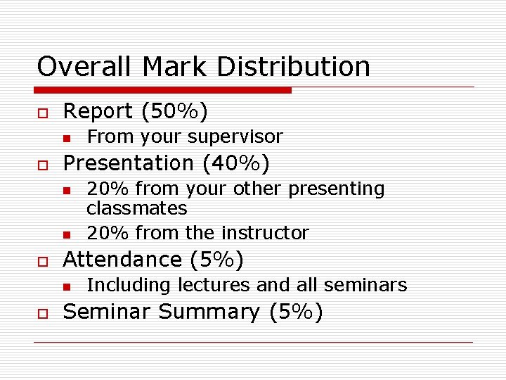 Overall Mark Distribution o Report (50%) n o Presentation (40%) n n o 20%