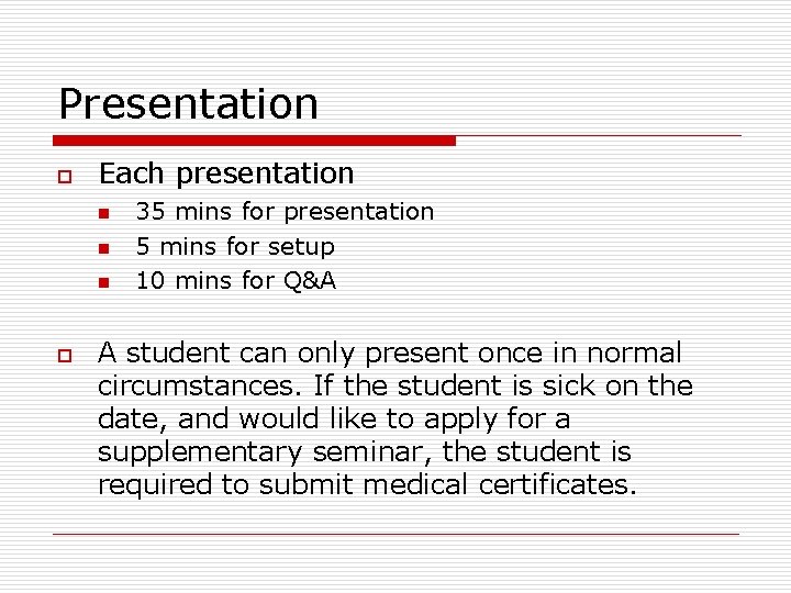 Presentation o Each presentation n o 35 mins for presentation 5 mins for setup