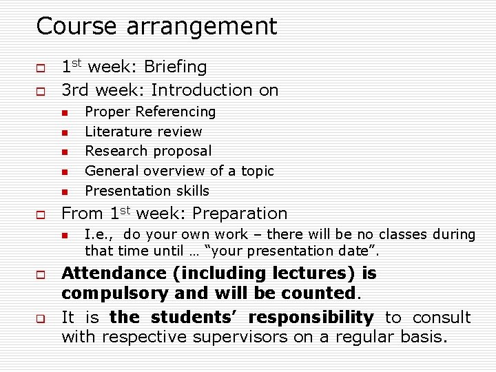 Course arrangement o o 1 st week: Briefing 3 rd week: Introduction on n