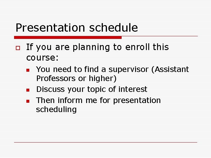 Presentation schedule o If you are planning to enroll this course: n n n