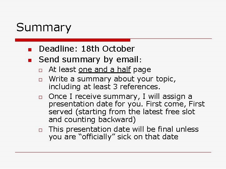 Summary n n Deadline: 18 th October Send summary by email: o o At