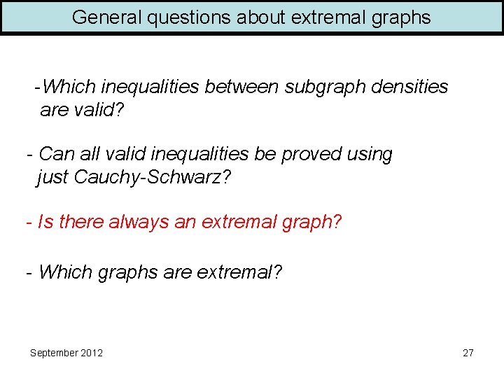 General questions about extremal graphs -Which inequalities between subgraph densities are valid? - Can