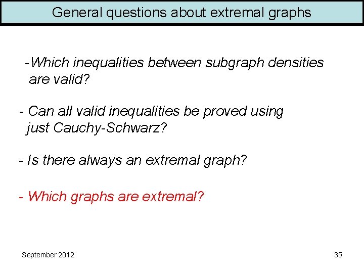 General questions about extremal graphs -Which inequalities between subgraph densities are valid? - Can