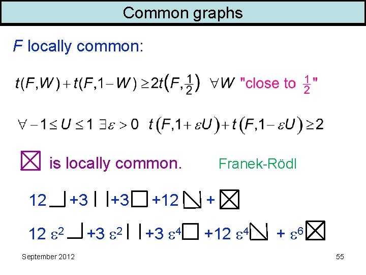 Common graphs F locally common: is locally common. 12 +3 12 2 September 2012