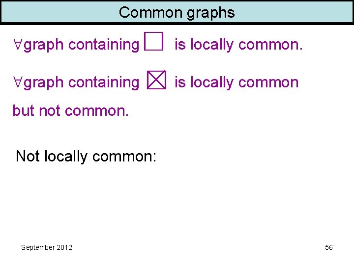 Common graphs graph containing is locally common but not common. Not locally common: September