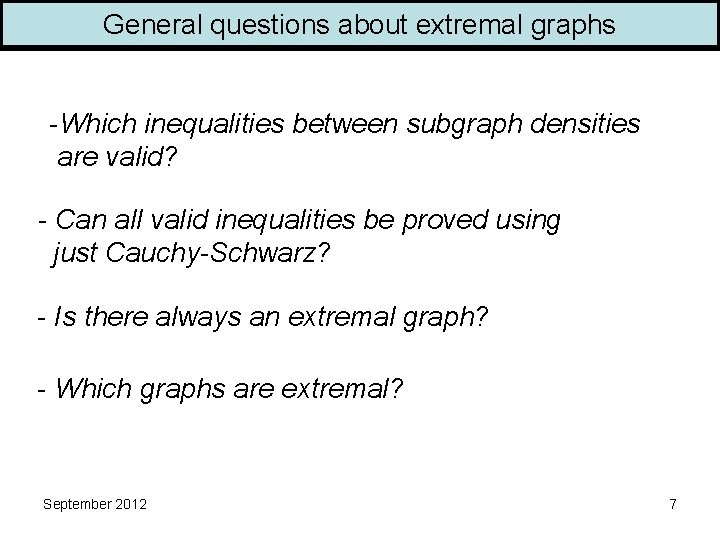 General questions about extremal graphs -Which inequalities between subgraph densities are valid? - Can