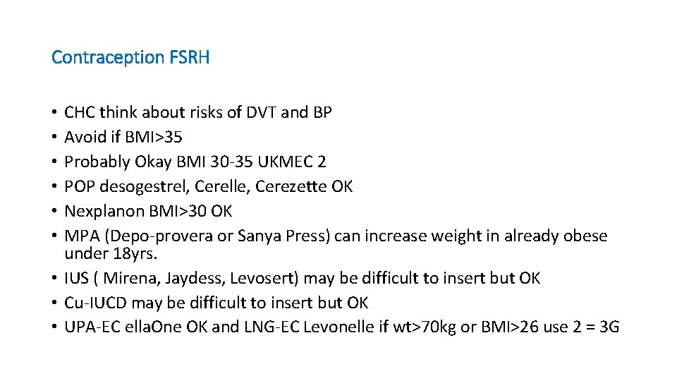 Contraception FSRH CHC think about risks of DVT and BP Avoid if BMI>35 Probably