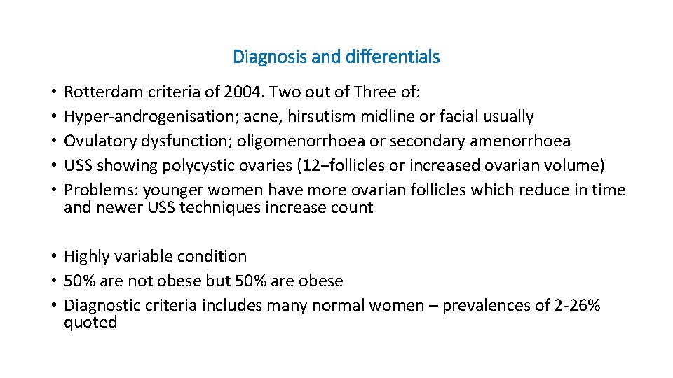 Diagnosis and differentials • • • Rotterdam criteria of 2004. Two out of Three