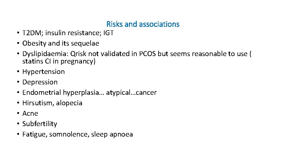 Risks and associations • T 2 DM; insulin resistance; IGT • Obesity and its