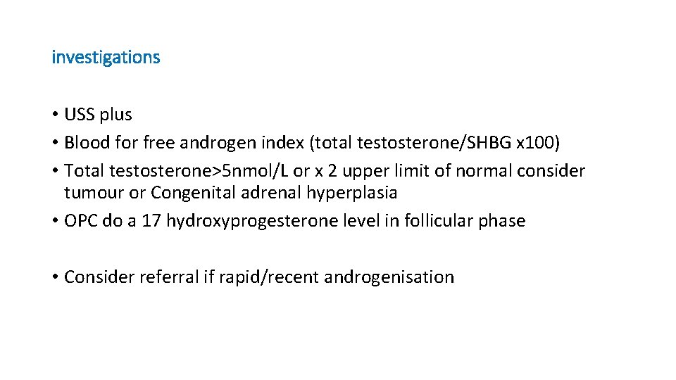 investigations • USS plus • Blood for free androgen index (total testosterone/SHBG x 100)