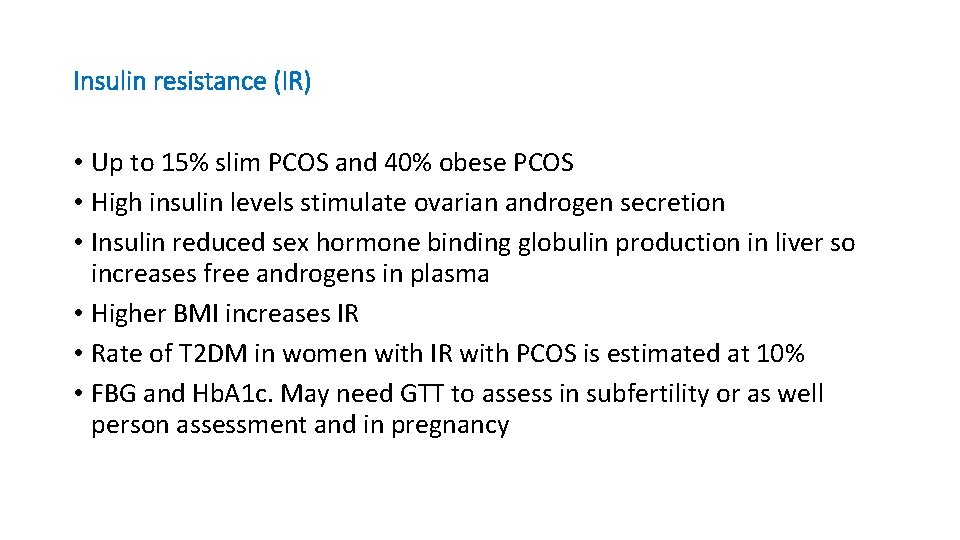 Insulin resistance (IR) • Up to 15% slim PCOS and 40% obese PCOS •