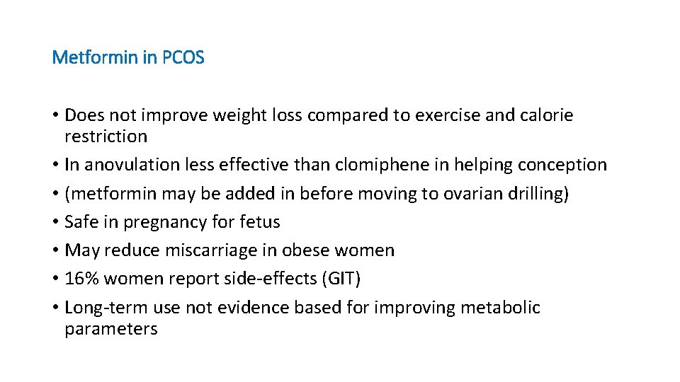 Metformin in PCOS • Does not improve weight loss compared to exercise and calorie