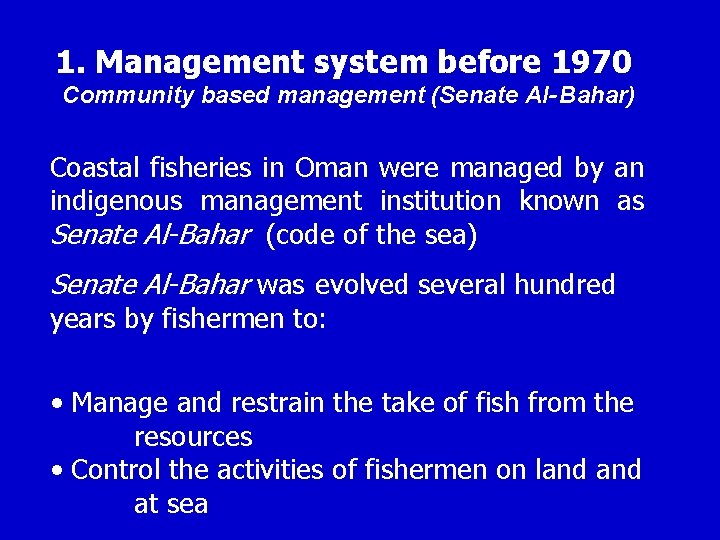 1. Management system before 1970 Community based management (Senate Al- Bahar) Coastal fisheries in